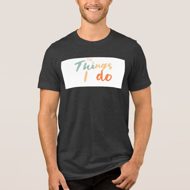 "Die Dinge, die ich tue." Tri-Blend Shirt (Vorderseite)