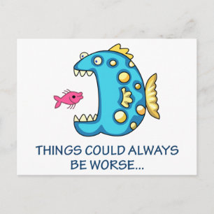 Die Dinge könnten schlimmer sein Postkarte