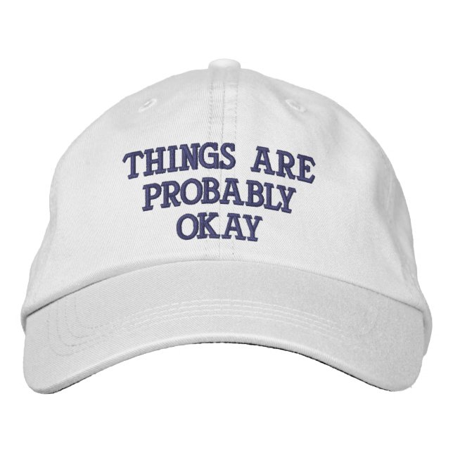 "Die Dinge sind wahrscheinlich in Ordnung." Bestickte Baseballkappe (Vorderseite)