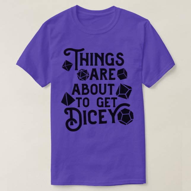 Die Dinge stehen kurz vor Dicey Funny DnD Memes T-Shirt (Design vorne)