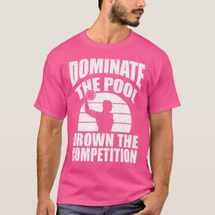 Die Dominanz des Pools verdrängte den Wettbewerb W T-Shirt