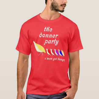 Die Donner Party Cmon Get Hungry T-Shirt