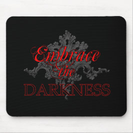 Die Dunkelheit verkörpern Mousepad