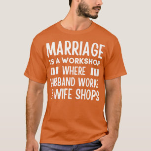 Die Ehe ist eine Werkstatt, in der Hus Works Ehefr T-Shirt