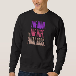 Die Ehefrau der Mama der letzte Boss des Moments Sweatshirt