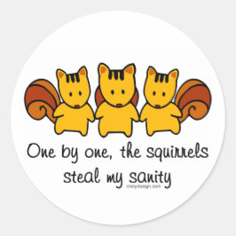 Die Eichhörnchen stehlen meinem Verstand Runder Aufkleber