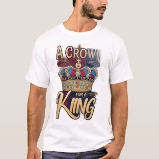 Die „Eine Krone für einen König“ T-Shirt
