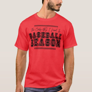 Die einzige BS, die ich brauche, ist Baseball Sais T-Shirt