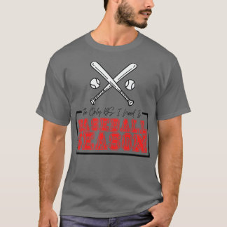 Die einzige BS, die ich brauche, ist Baseball Sais T-Shirt