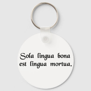 Die einzige gute Sprache ist eine tote Sprache Schlüsselanhänger