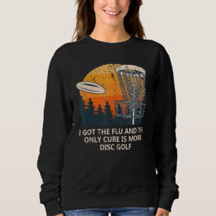Die einzige Heilung ist die Disc Golf Coworker Gol Sweatshirt