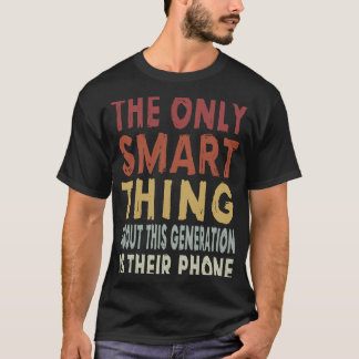 Die einzige kluge Sache über diese Generation Sarc T-Shirt