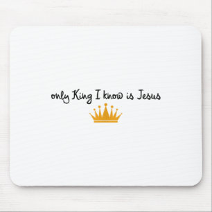 Die einzige König, die ich kenne, ist Jesus Christ Mousepad