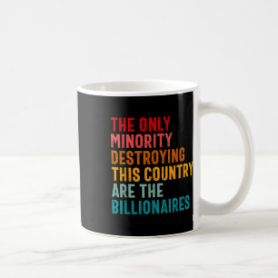 Die einzige Minderheit, die dieses Land zerstört, Kaffeetasse