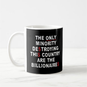 Die einzige Minderheit, die dieses Land zerstört, Kaffeetasse