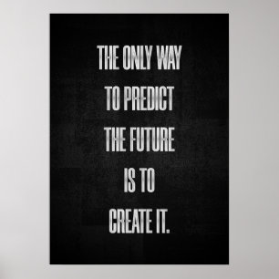 Die einzige Möglichkeit, die Zukunft vorherzusagen Poster