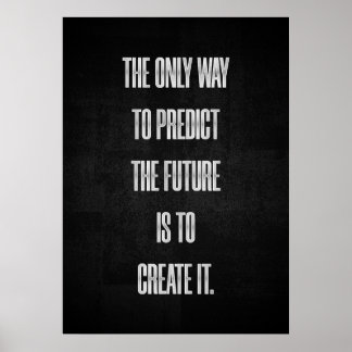 Die einzige Möglichkeit, die Zukunft vorherzusagen Poster