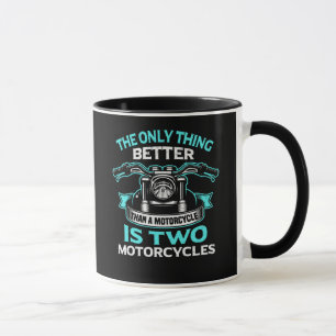 Die einzige Sache, die besser als ein Motorrad Tasse