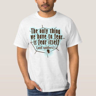 Die einzige Sache, die wir befürchten müssen, ist T-Shirt