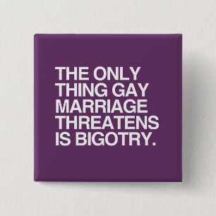 DIE EINZIGE SACHE-HOMOSEXUELLE EHE THREATENS IST BUTTON