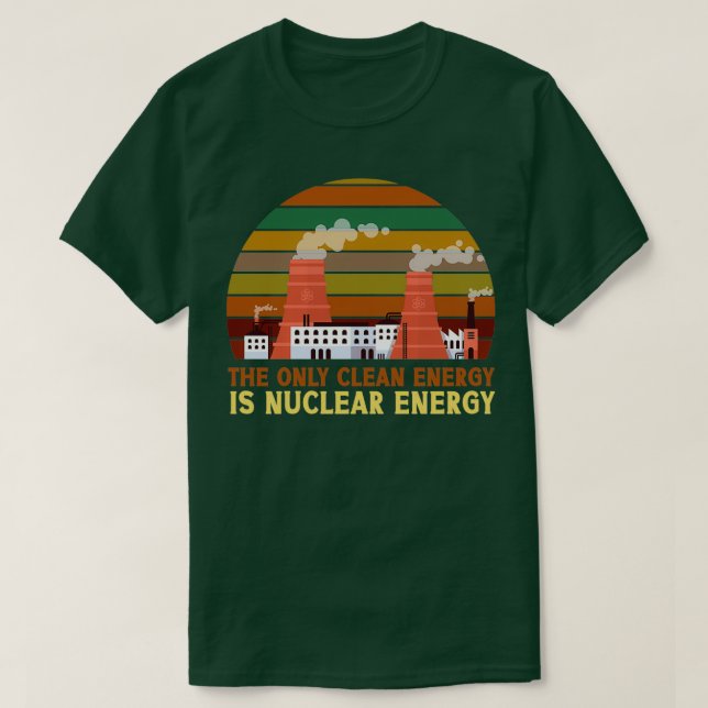Die einzige saubere Energie ist Nukleare Energie a T-Shirt (Design vorne)
