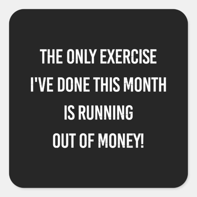 Die einzige Übung, die ich diesen Monat gemacht ha Quadratischer Aufkleber (Vorderseite)