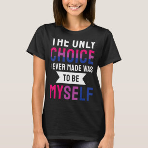 Die einzige Wahl, die ich je getroffen habe, war, T-Shirt