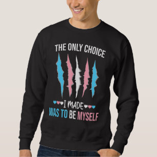Die einzige Wahl, die ich traf, war, selbst Trans Sweatshirt