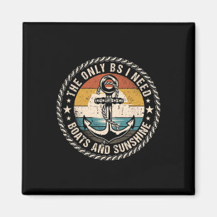 Die einzigen Bs, die ich brauche Boote und Sunshin Magnet