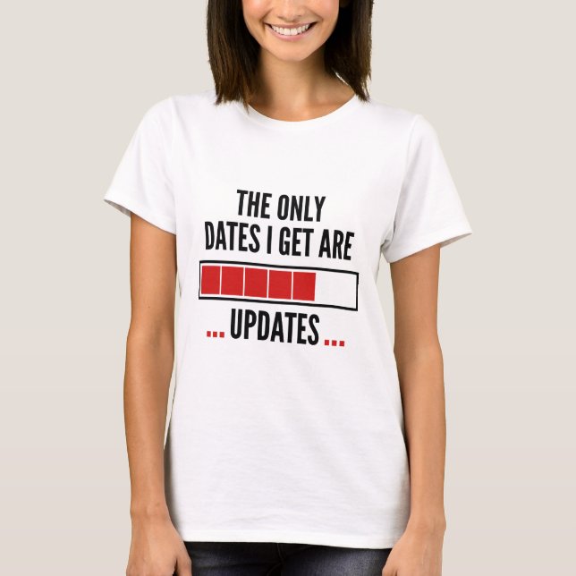 Die einzigen Daten, die ich erhalte, sind Updates T-Shirt (Vorderseite)