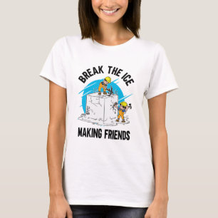 Die Eis brechen, um die Freunde weiß zu machen T-Shirt
