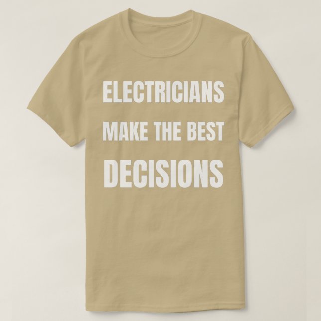 Die Elektriker treffen die besten Entscheidungen T-Shirt (Design vorne)