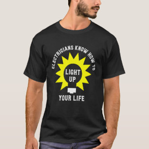 Die Elektriker wissen, wie sie Ihr Leben erhellen T-Shirt