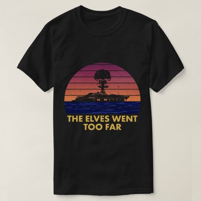 Die Elfen gingen zu weit in den klassischen T - Sh T-Shirt (Design vorne)