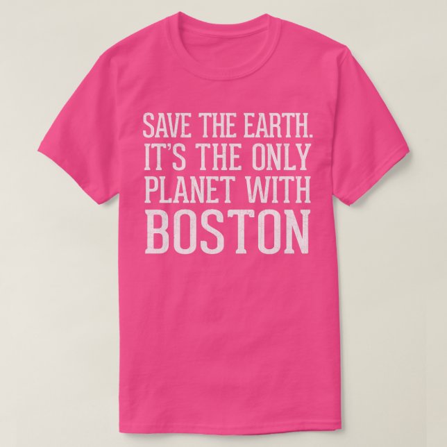 Die Erde als einziger Planet mit Boston gerettet T-Shirt (Design vorne)