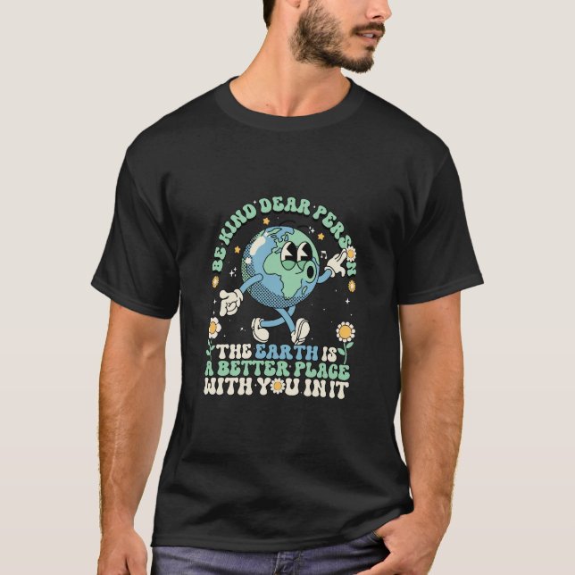 Die Erde ist ein besserer Platz mit dir darin T-Shirt (Vorderseite)