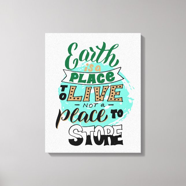 Die Erde ist ein Ort, an dem man nicht lagern kann Leinwanddruck (Vorderseite)