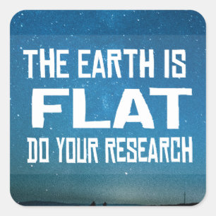Die Erde ist flach - tun Sie Ihre Forschung Quadratischer Aufkleber