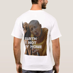 Die Erde ist nicht meine Zuhause T-Shirt