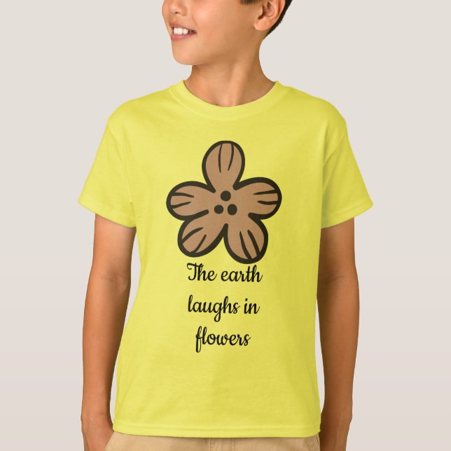 Die Erde lacht in Blume" Niedlicher Blumenzitat T-Shirt (Vorderseite)