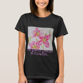 Die Erde lacht in Blume, so Pflanze eine Gartenlil T-Shirt