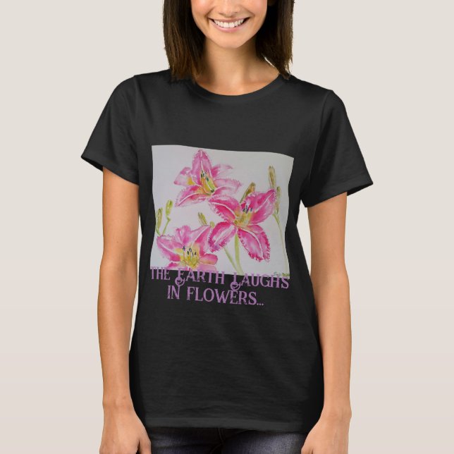 Die Erde lacht in Blume, so Pflanze eine Gartenlil T-Shirt (Vorderseite)