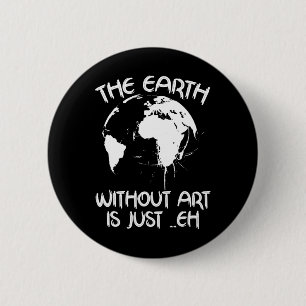 Die Erde ohne Kunst ist einfach jeder - Planet-Kun Button