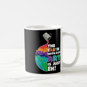 Die Erde ohne Kunst ist einfach jeder - Planet-Kun Kaffeetasse