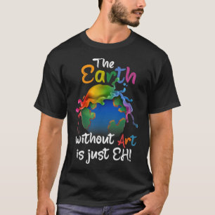 Die Erde ohne Kunst ist einfach jeder - Planet-Kun T-Shirt