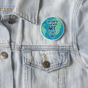 Die Erde ohne Kunst ist genau so Button