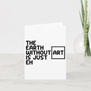 Die Erde ohne Kunst ist nur die Erde, die Kunst is Karte