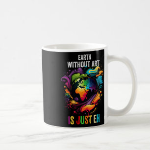 Die Erde ohne Kunst ist nur ein künstlerischer Puz Kaffeetasse