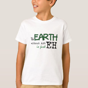 Die Erde ohne Kunst T-Shirt