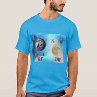 Die Erde ohne Kunst, T-Shirt